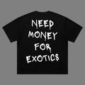 Need Money For Exotics Tee back