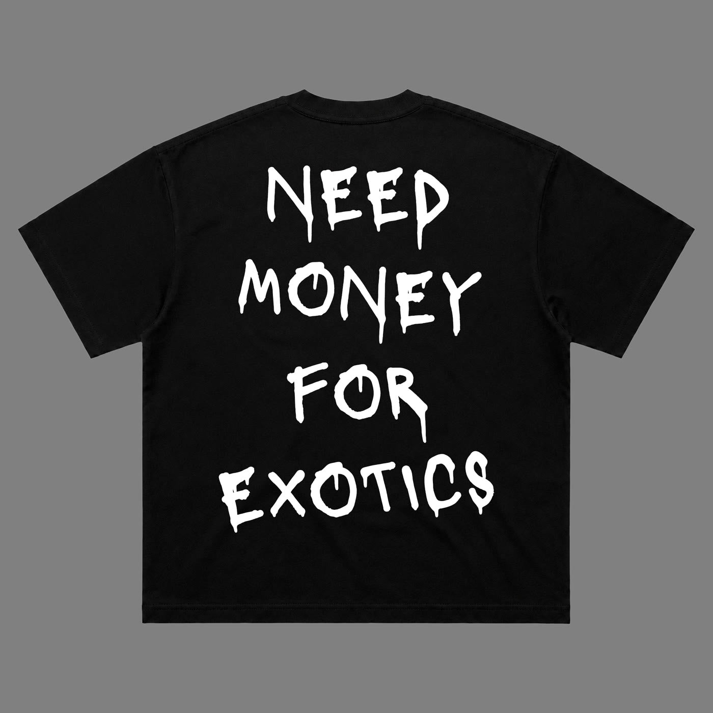 Need Money For Exotics Tee back